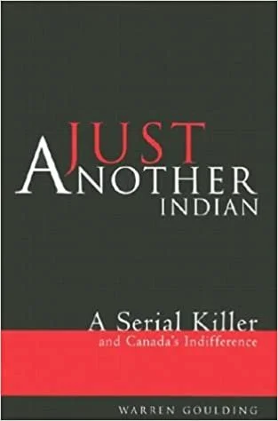 Just Another Indian - A Serial Killer and Canada's Indifference
