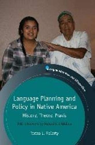 Language Planning and Policy in Native America - History, Theory and Praxis