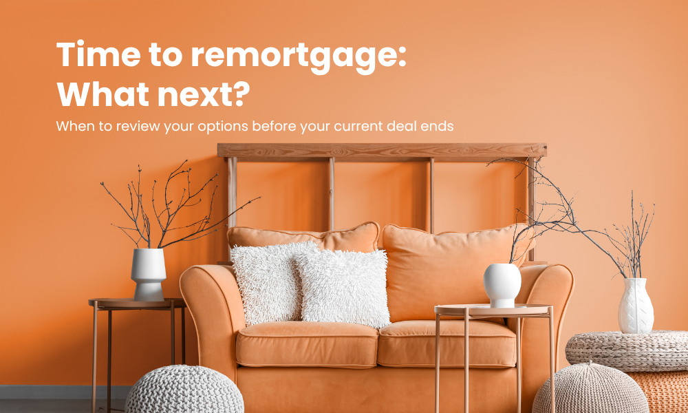 Time to remorgage: What next?