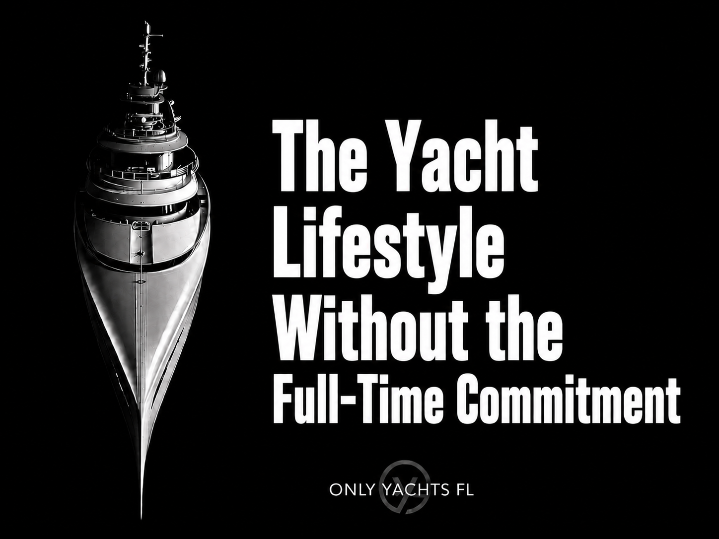 The Yacht Lifestyle Without the Full-Time Commitment