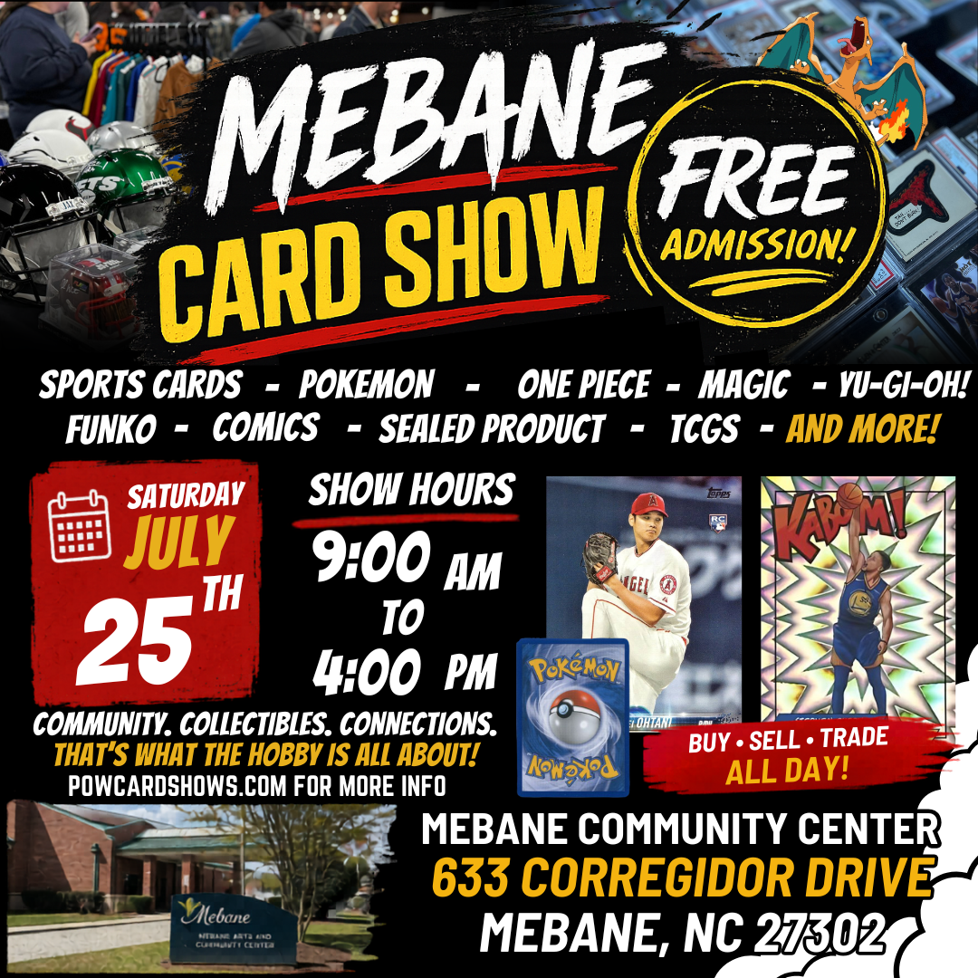 Advertisement for the Mebane Card Show at Mebane Community Center featuring sports cards, Pokémon, comics, and more. Event on Saturday, July 25th from 9:00 AM to 4:00 PM, with free admission. Location: 633 Corregidor Drive, Mebane, NC. Highlights include buying, selling, and trading. Show hours, images of Pokémon trading cards, and sports memorabilia are displayed.