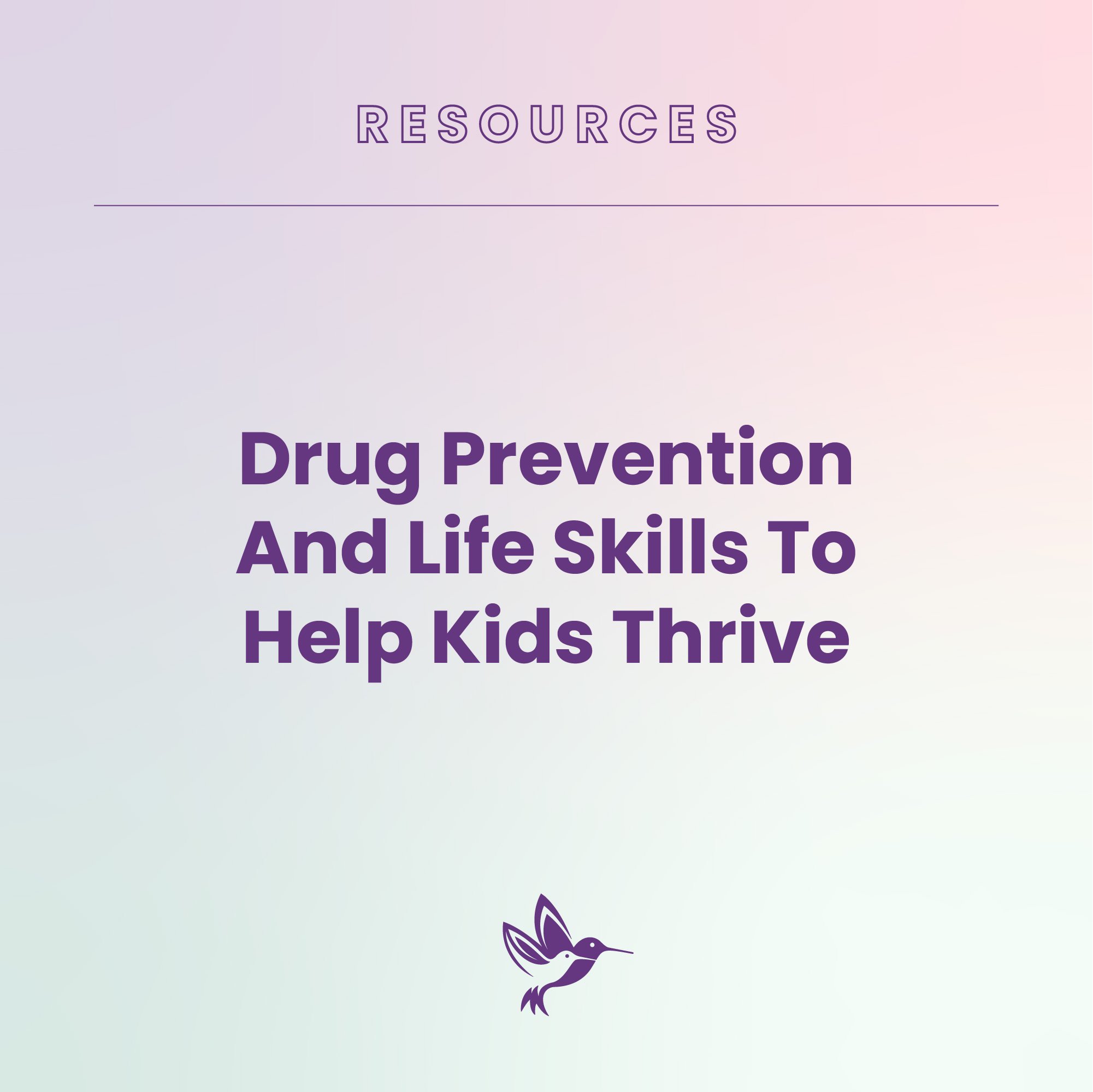 Drug Prevention And Life Skills To Help Kids Thrive (Copy)