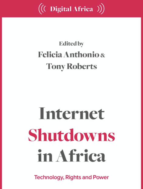 This is a screenshot of the cover of the collection of essays titled Internet Shutodowns in Africa:  Technology, Rights, and Power (edited by Felicia Anthonio & Tony Roberts, and published in 2025).