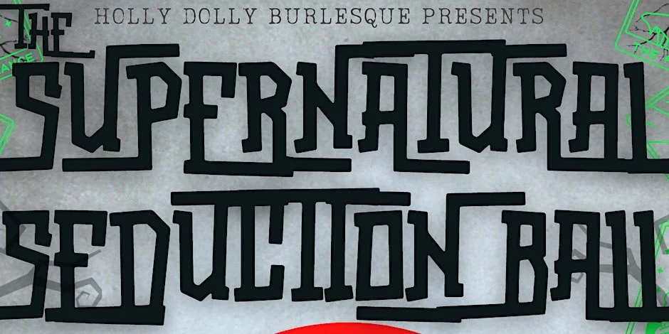 The Supernatural Seduction Ball: The Dark Side of Burlesque