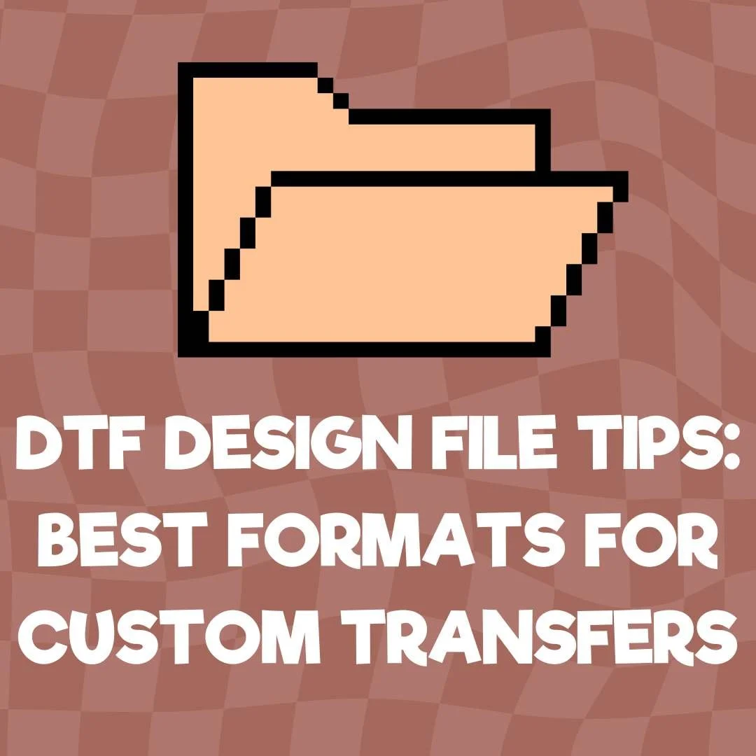 DTF Design File Tips: Best Formats for Custom Transfers