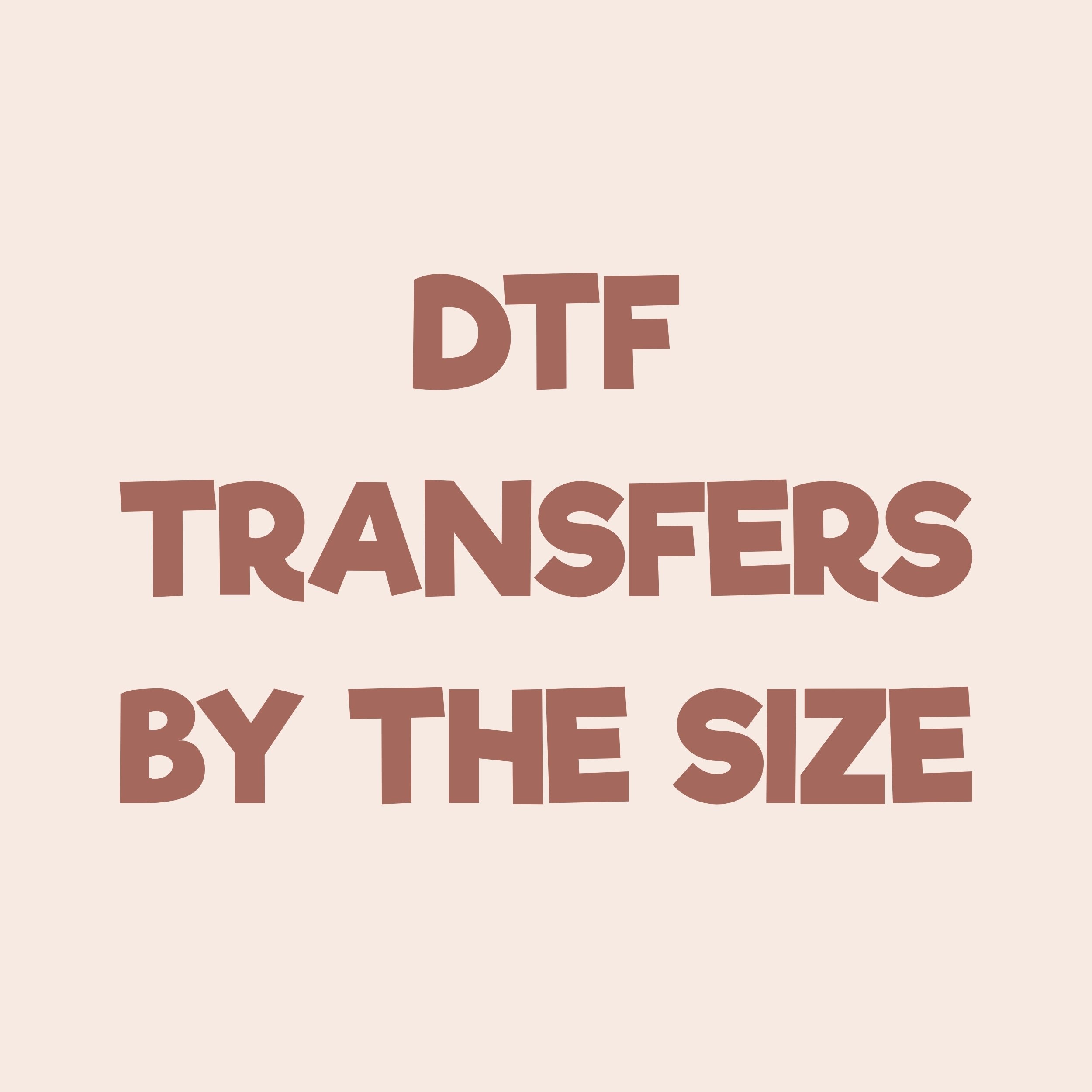 DTF TRANSFERS BY THE SIZE.jpg