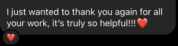 Text message that says, 'I just wanted to thank you again for all your work, it's truly so helpful!!!' with red heart emojis.