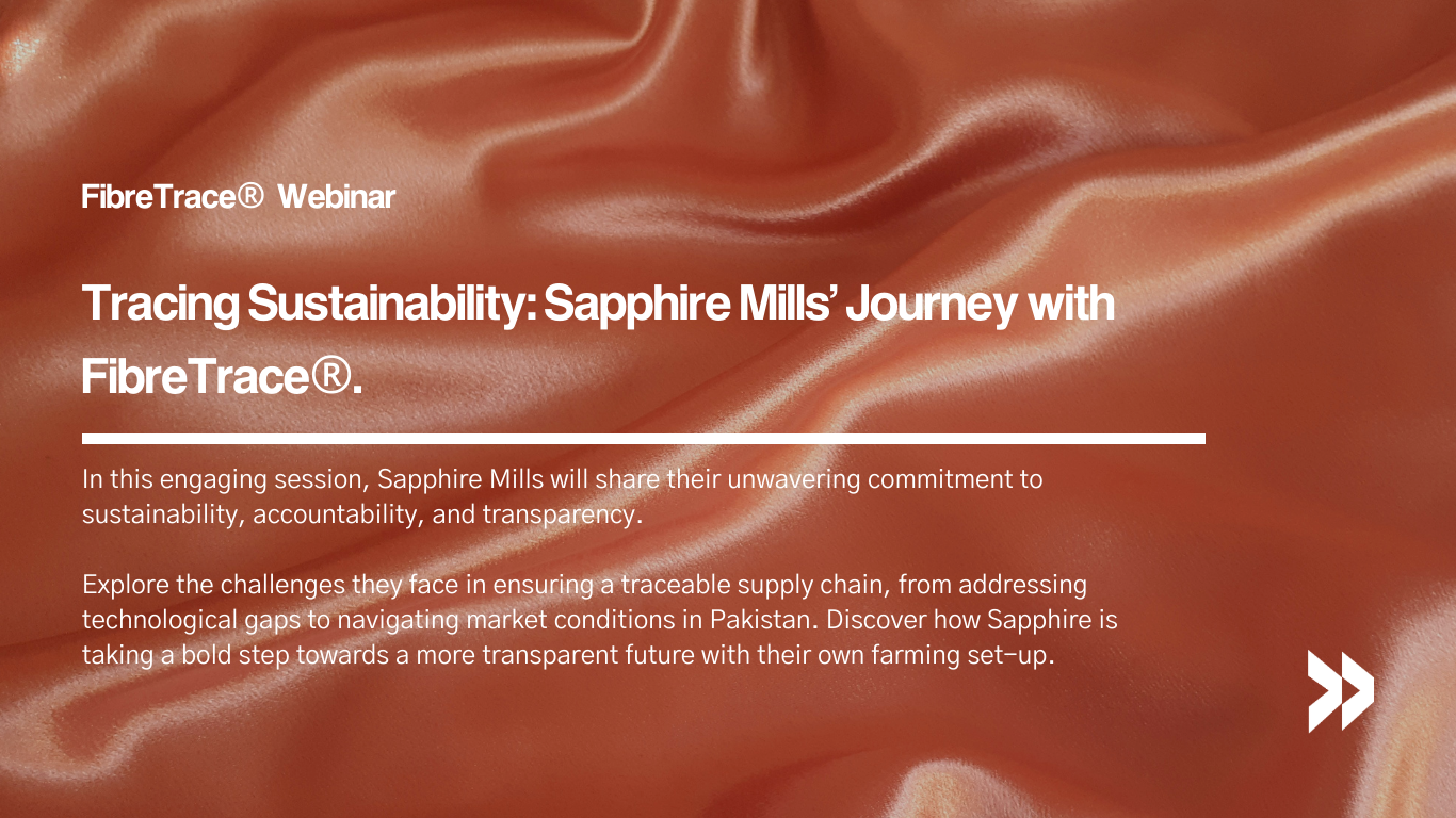 FibreTrace February webinar: Tracing Sustainability - Sapphire Mills' Journey with FibreTrace. 
