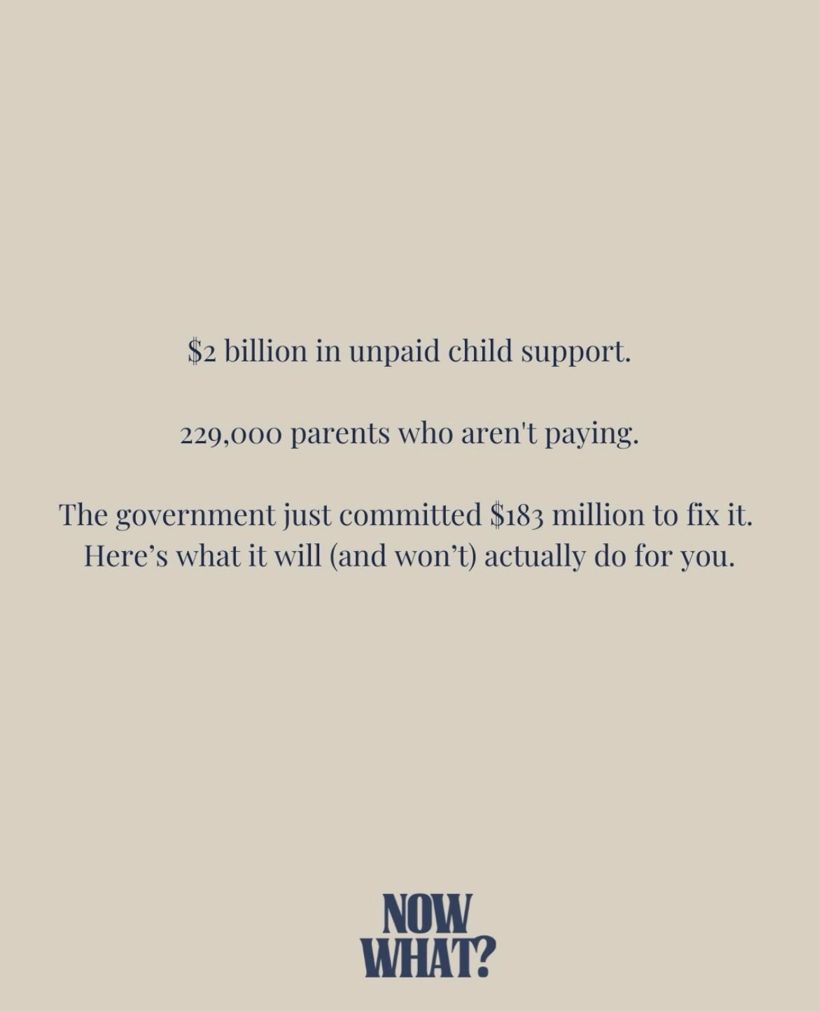 Sadly, I think many of you from my community reading this are part of that $2 billion.

The government just handed down a budget with $183 million to fix child support in Australia. Here&rsquo;s what it will (and honestly, won&rsquo;t) actually chang