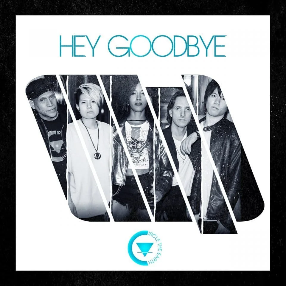 LA Based Rock Band Circle The Earth Drop Their Debut EP “Hey Goodbye”