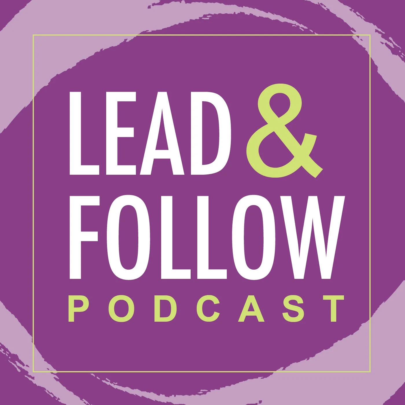 Lead &amp; Follow Podcast