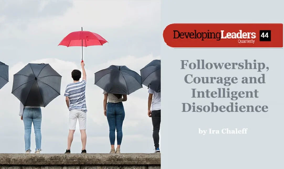 Followership, Courage and Intelligent Disobedience