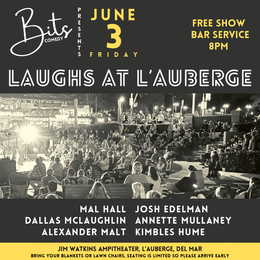 Bits Comedy presents "Laughs at L'Auberge" on June 3, Friday at 8 PM. Free show with bar service at Jim Watkins Amphitheater, Del Mar. Featuring comedians Mal Hall, Dallas McLaughlin, Alexander Malt, Josh Edelman, Annette Mullaney, and Kimbles Hume. Audience sitting outdoors, promotional poster.