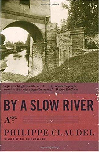 BY A SLOW RIVER by Philippe Claudel