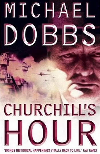 CHURCHILL’S HOUR by Michael Dobbs