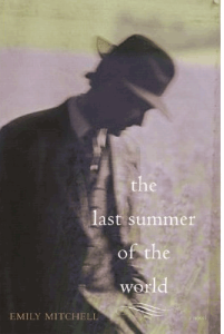 THE LAST SUMMER OF THE WORLD by Emily Mitchell