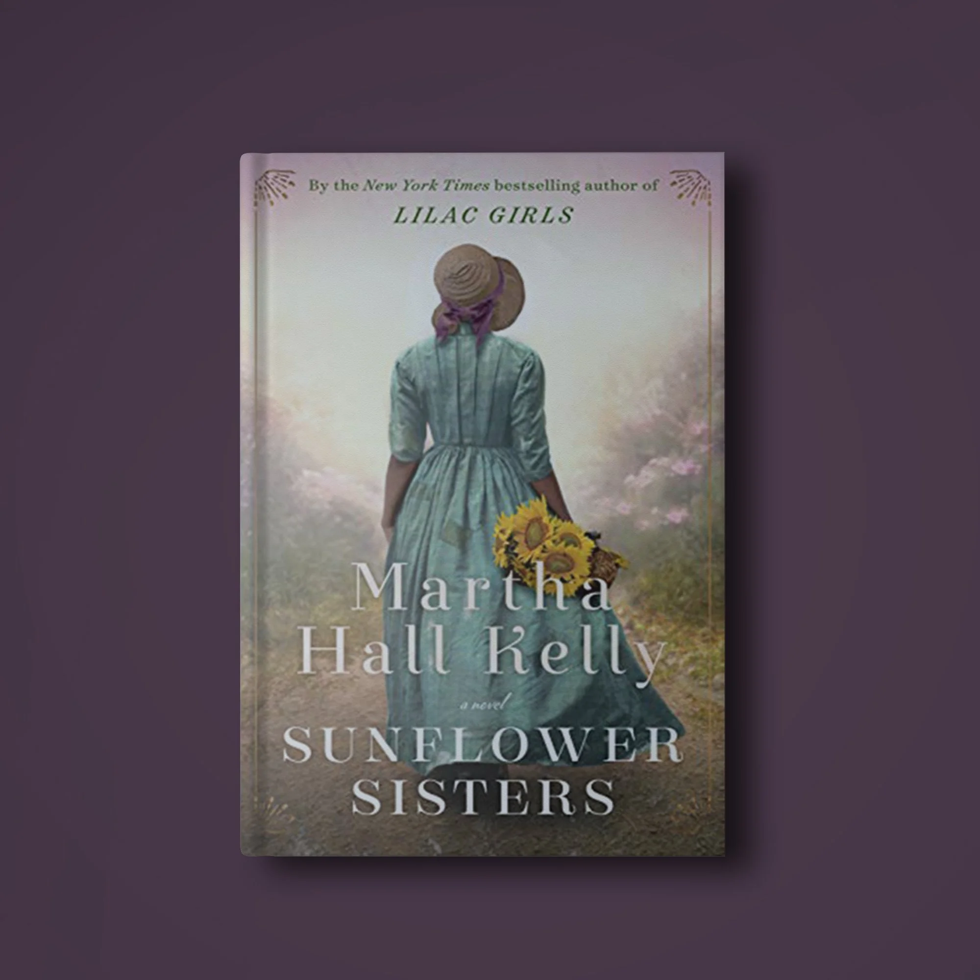 SUNFLOWER SISTERS by Martha Hall Kelly