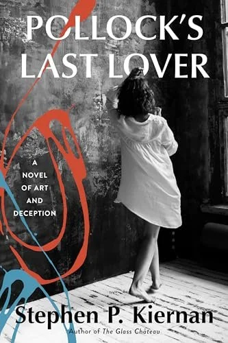 POLLOCK’S LAST LOVER by Stephen P. Kiernan