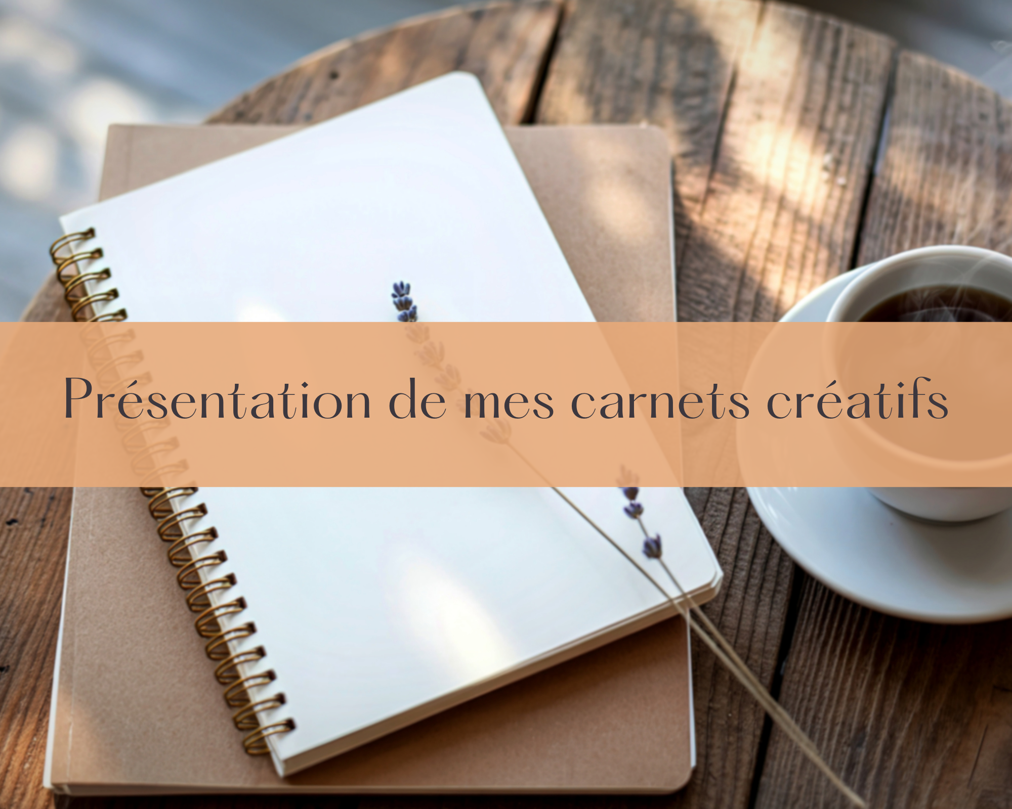 Présentation de mes carnets créatifs