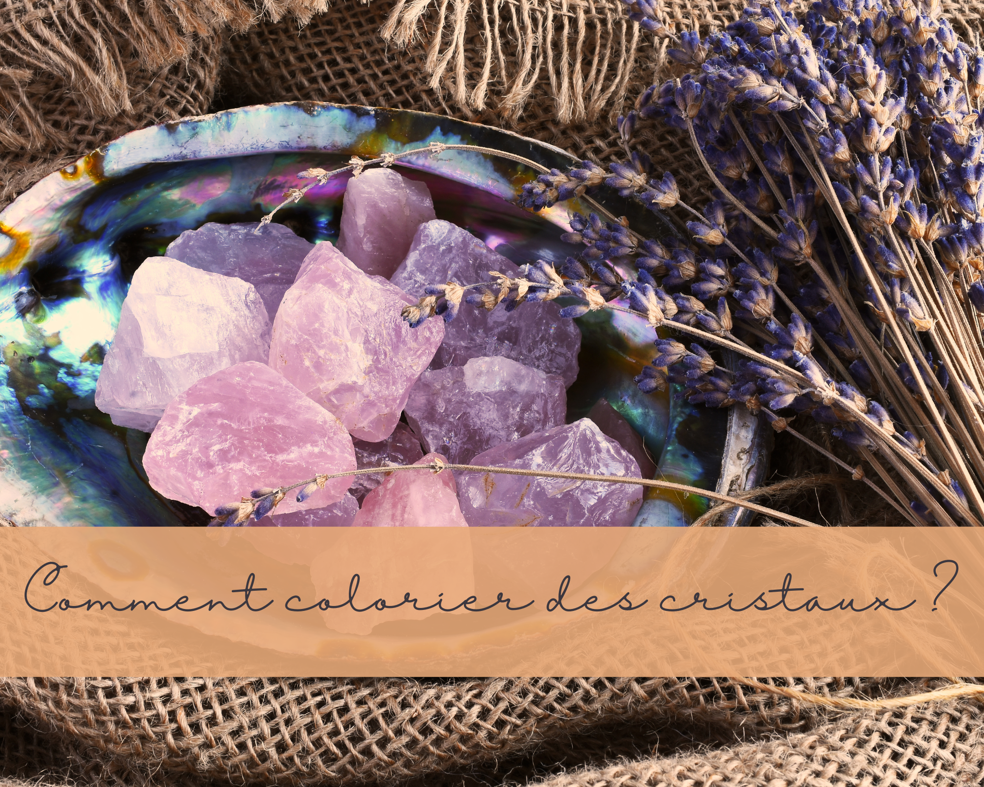 Comment colorier des cristaux ?