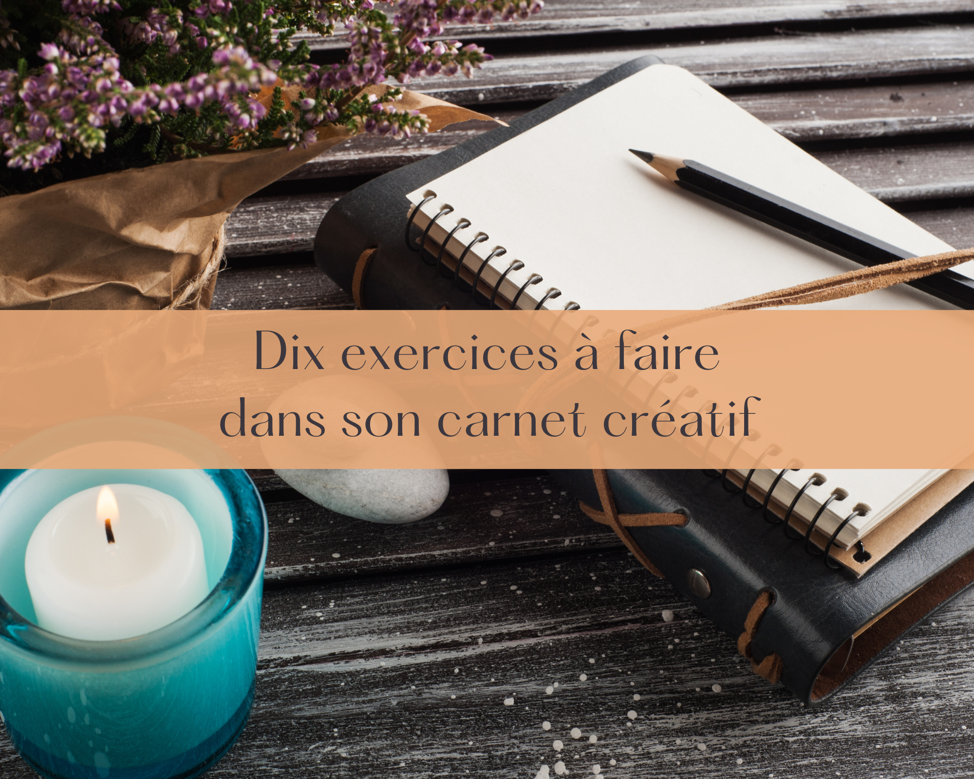 Dix exercices à faire dans son carnet créatif