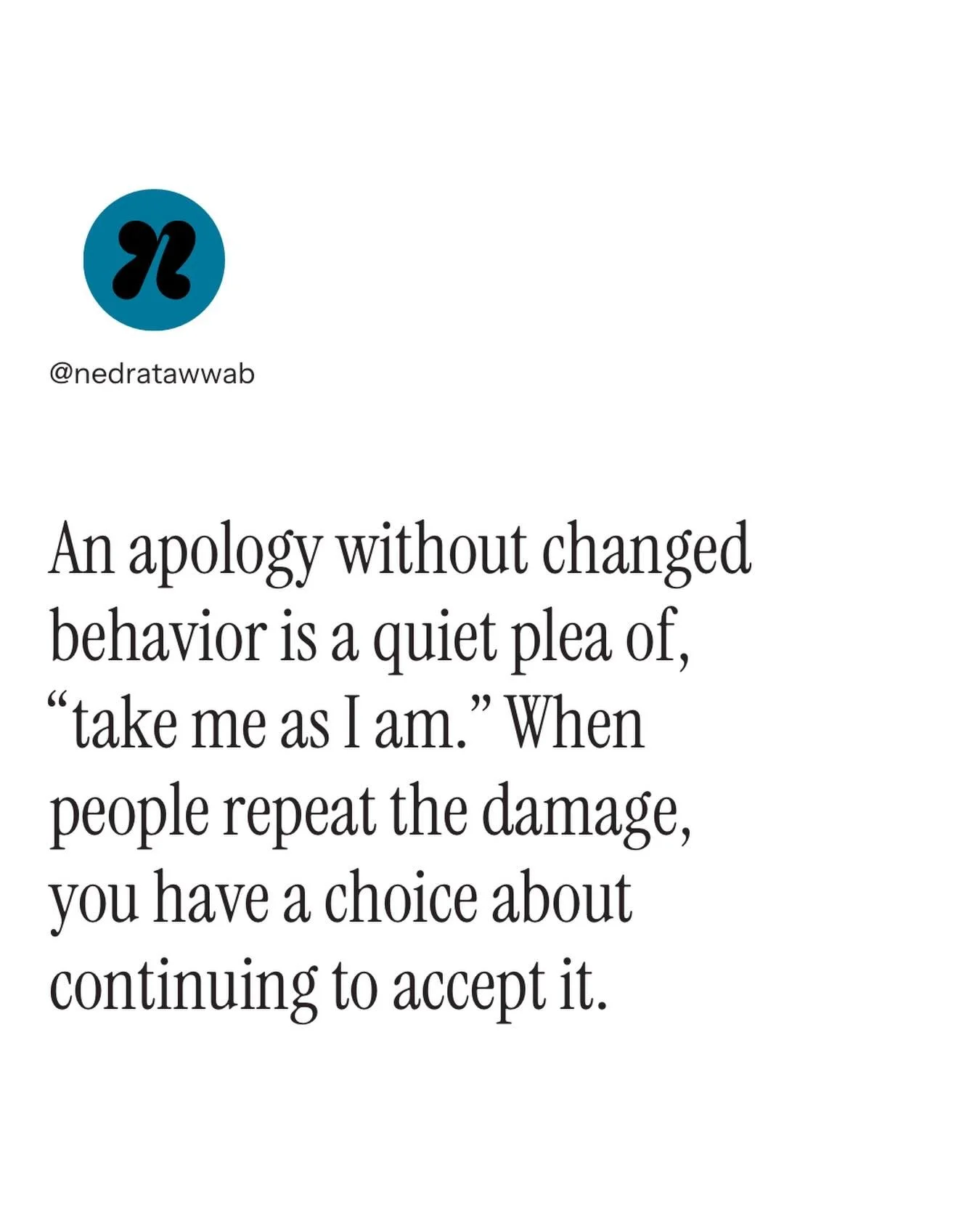 People are quietly conditioning you to accept more when they refuse to change but want the same connection with you. 

#nedranuggets