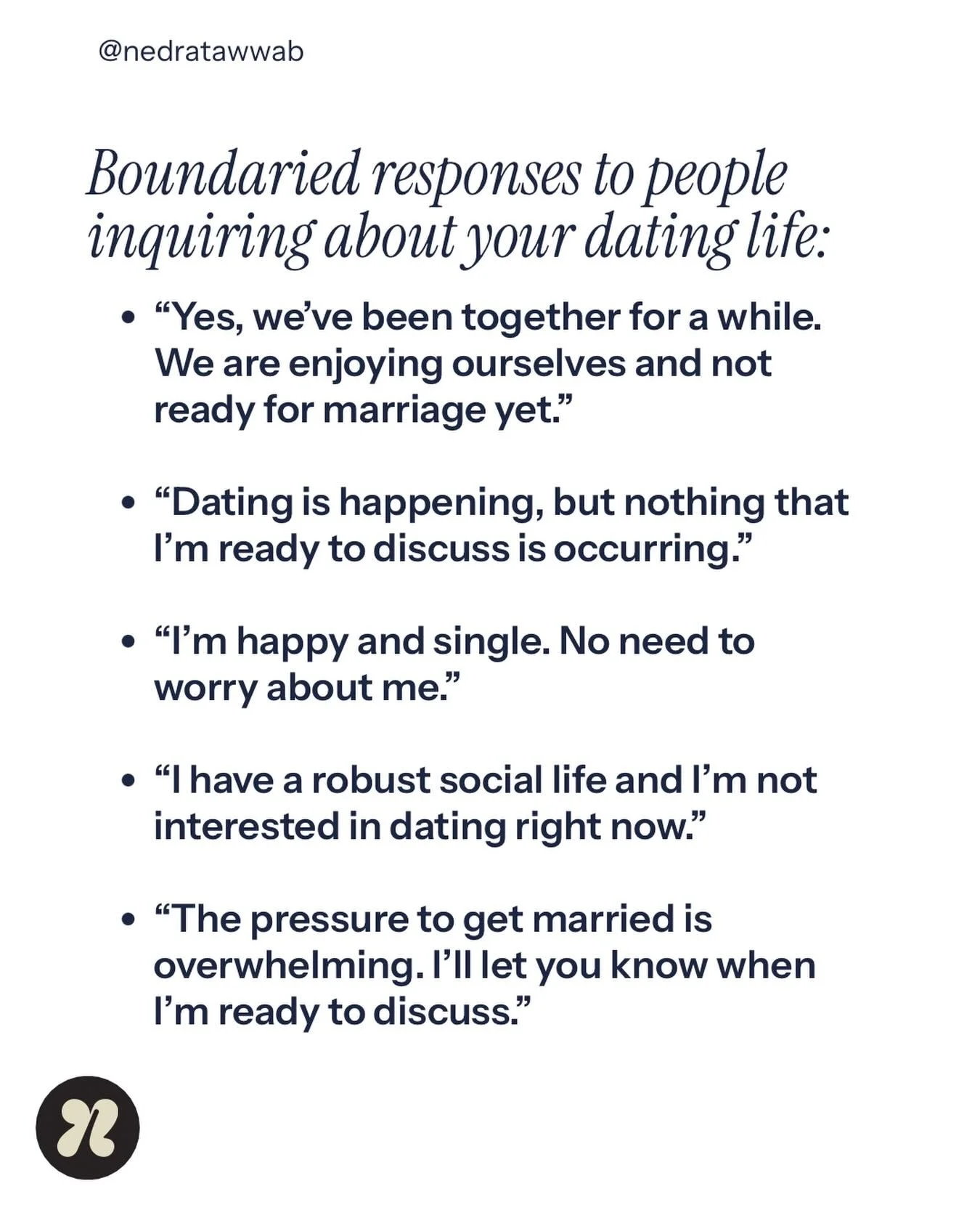 Instead of saying, &ldquo;it&rsquo;s none of your business.&rdquo; Try one of these boundaried responses.

#nedranuggets