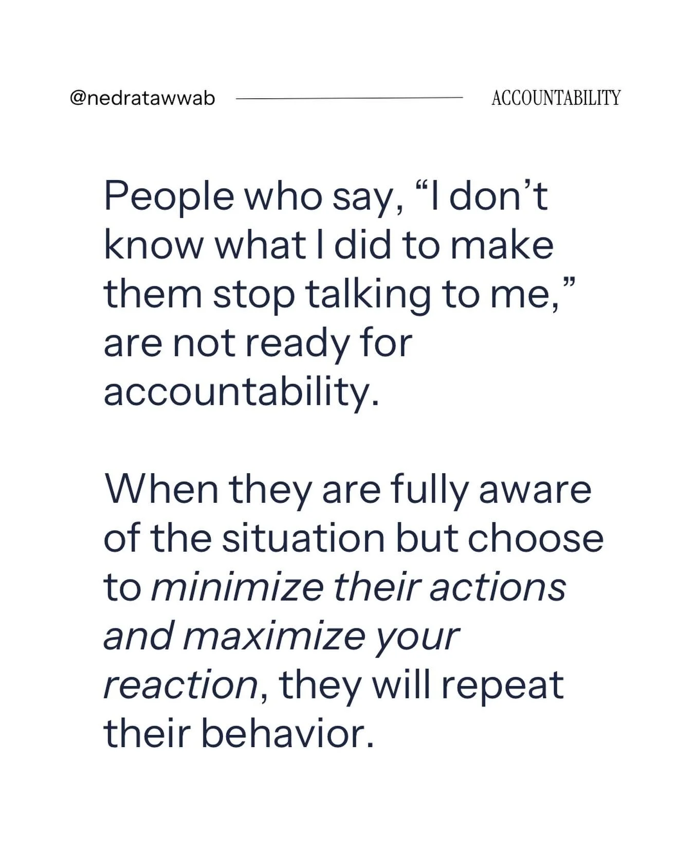 Accountability is the first step toward change. 

#nedranuggets