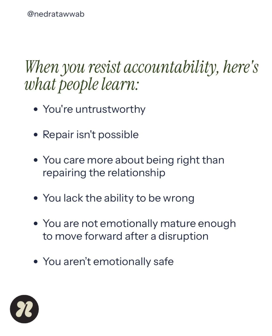 Not being accountable sends a loud message. 

Protecting your ego comes with a cost. 

#nedranuggets