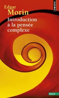 Introduction à la pensée complexe - Edgard Morin