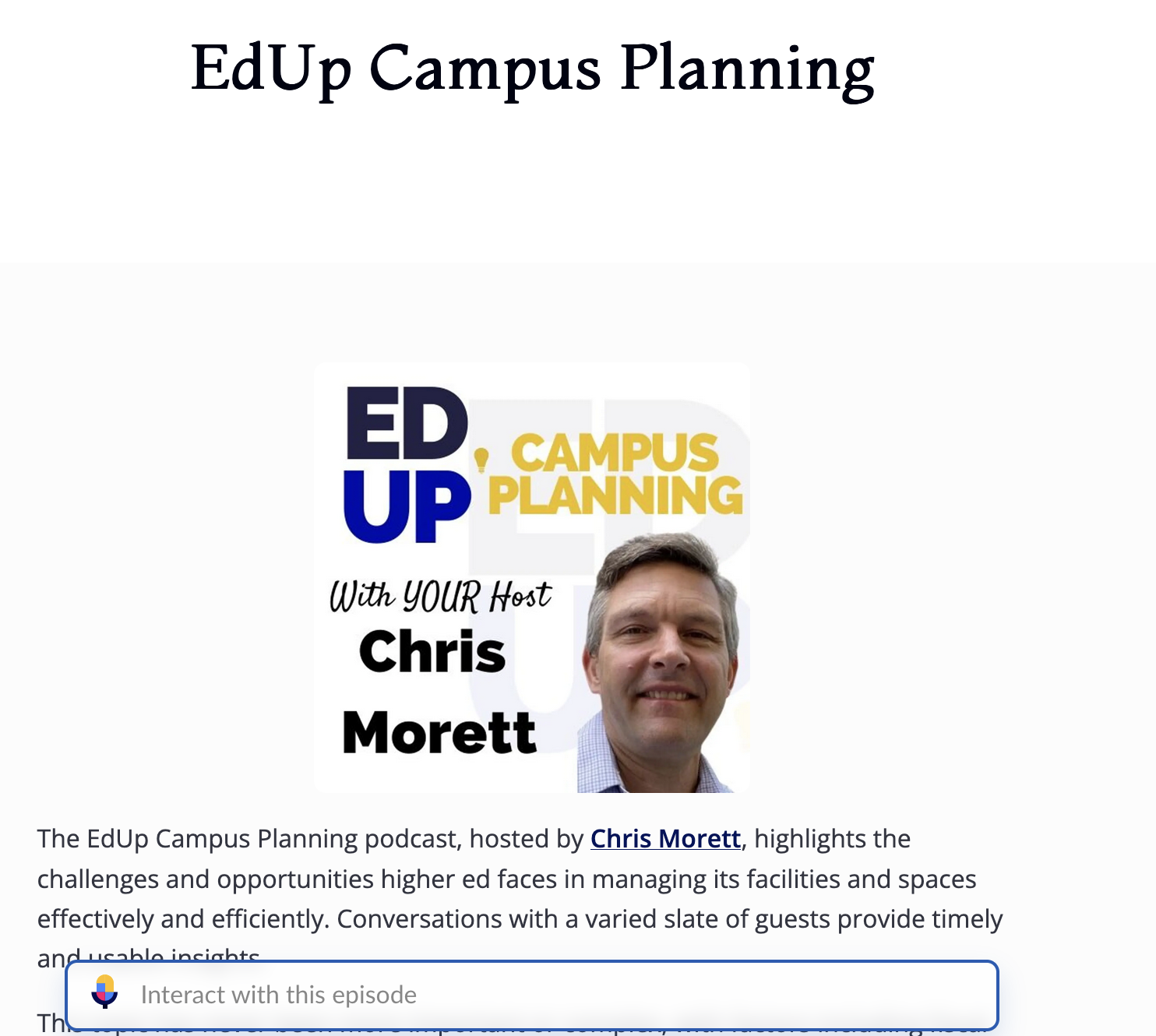 Chris Morett is the host of the EdUp Campus Planning podcast. Featuring an array of guests and interesting topics from bread-and-butter planning issues to the unexpected, these podcasts provide usable ideas and food for thought as you aim to create g