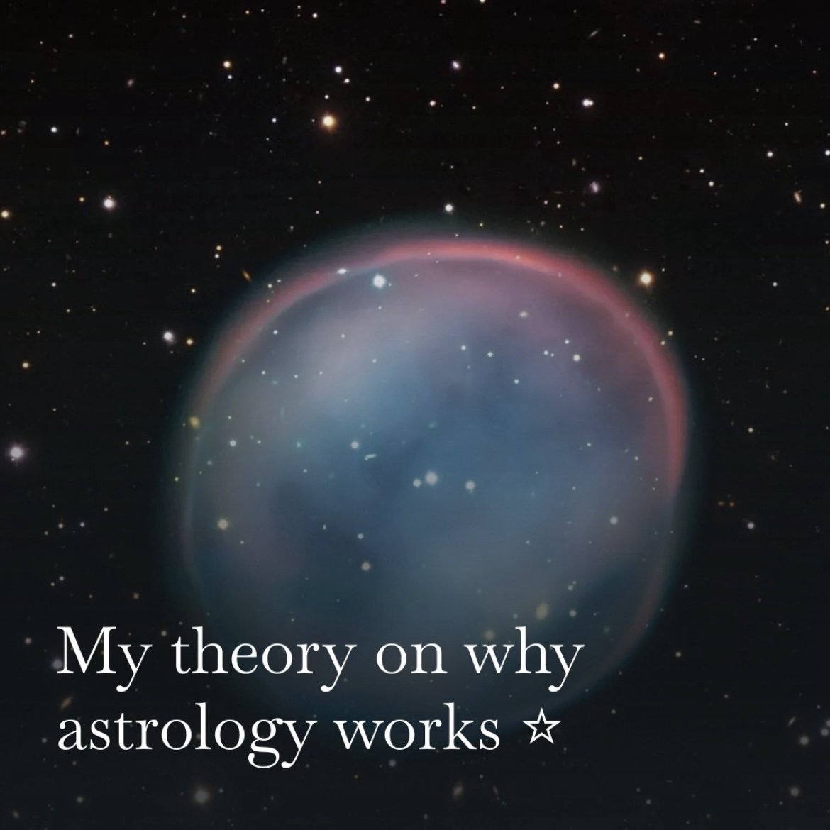 My theory on why astrology works ⭐︎