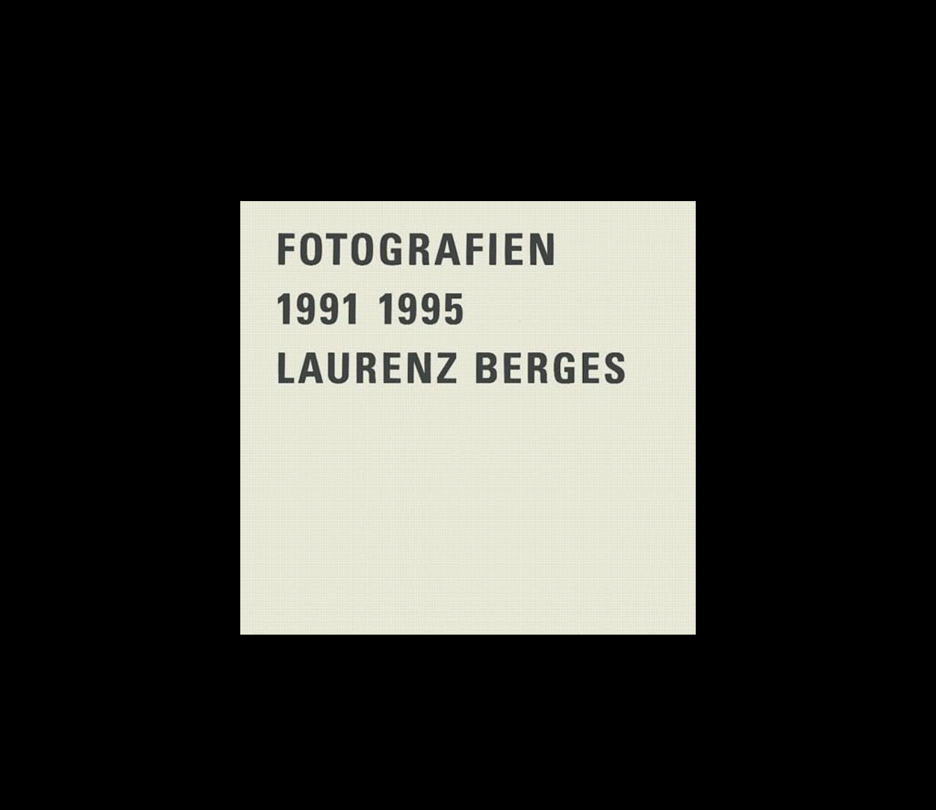 FOTOGRAFIEN 1991-1995 - Laurenz Berges
