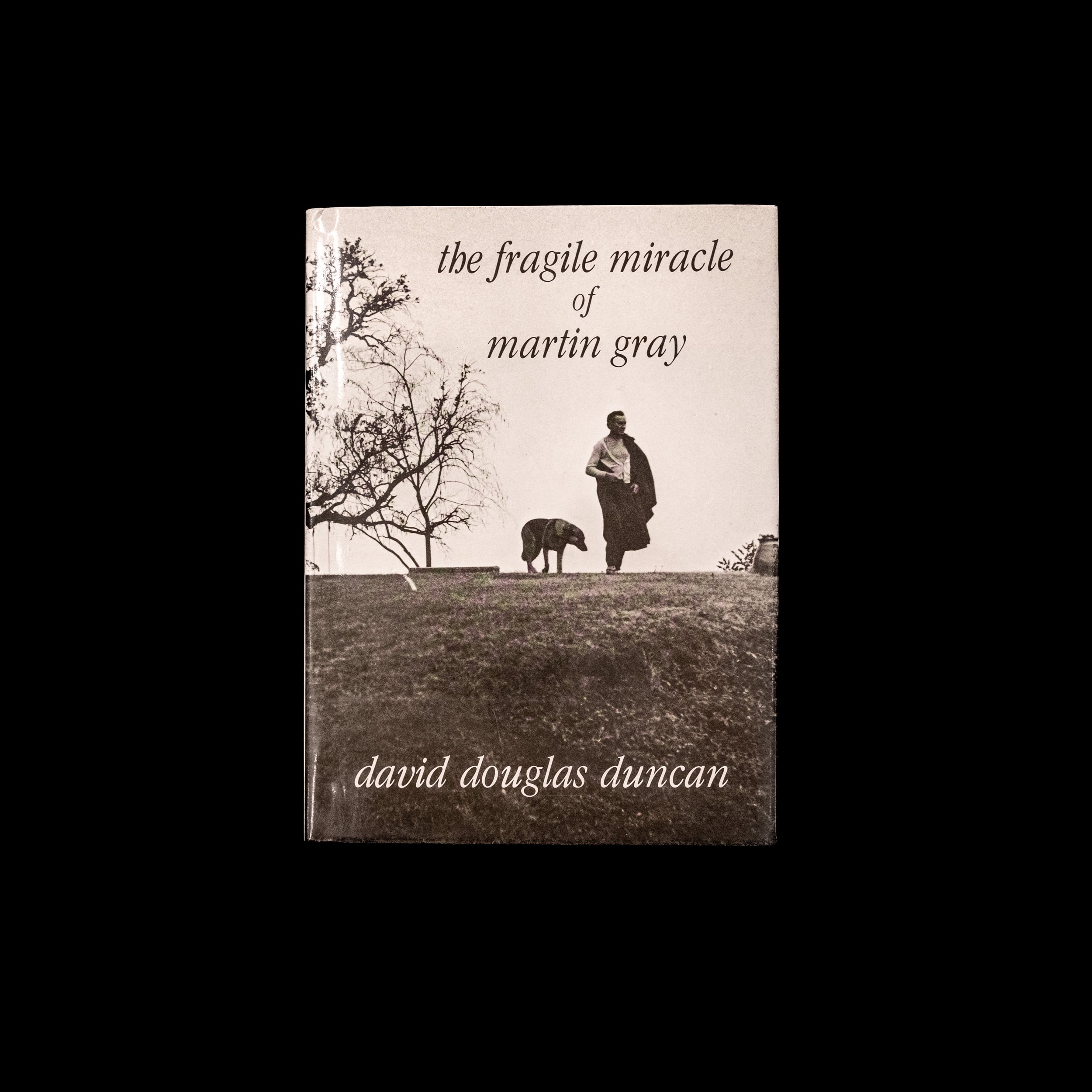 THE FRAGILE MIRACLE OF MARTIN GRAY - David Douglas Duncan