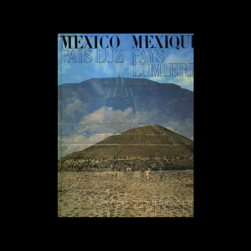MEXIQUE PAYS LUMIERE - MEXICO PAIS LUZ - A.G. Formenti