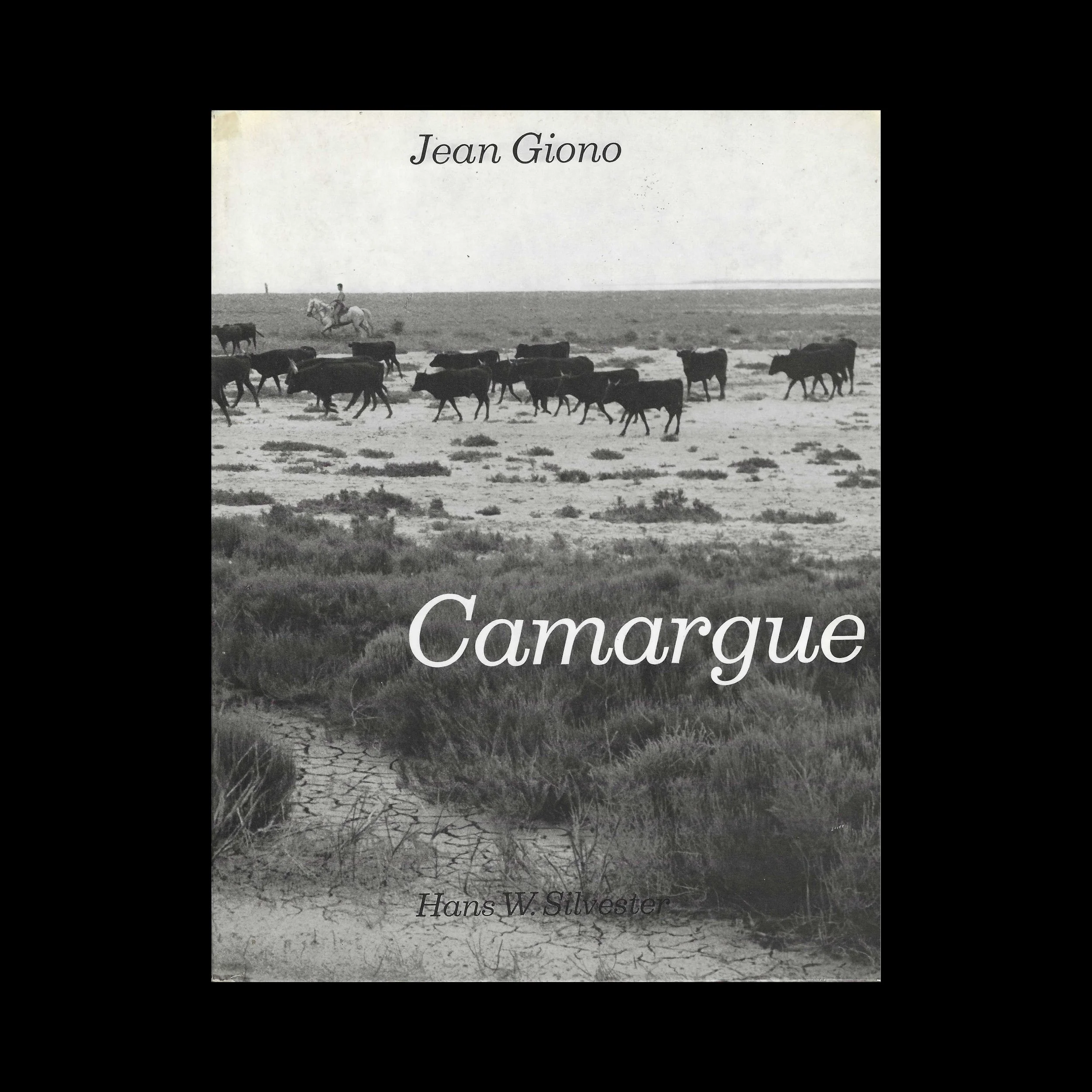 CAMARGUE - Jean Giono & Hans W.Silvester