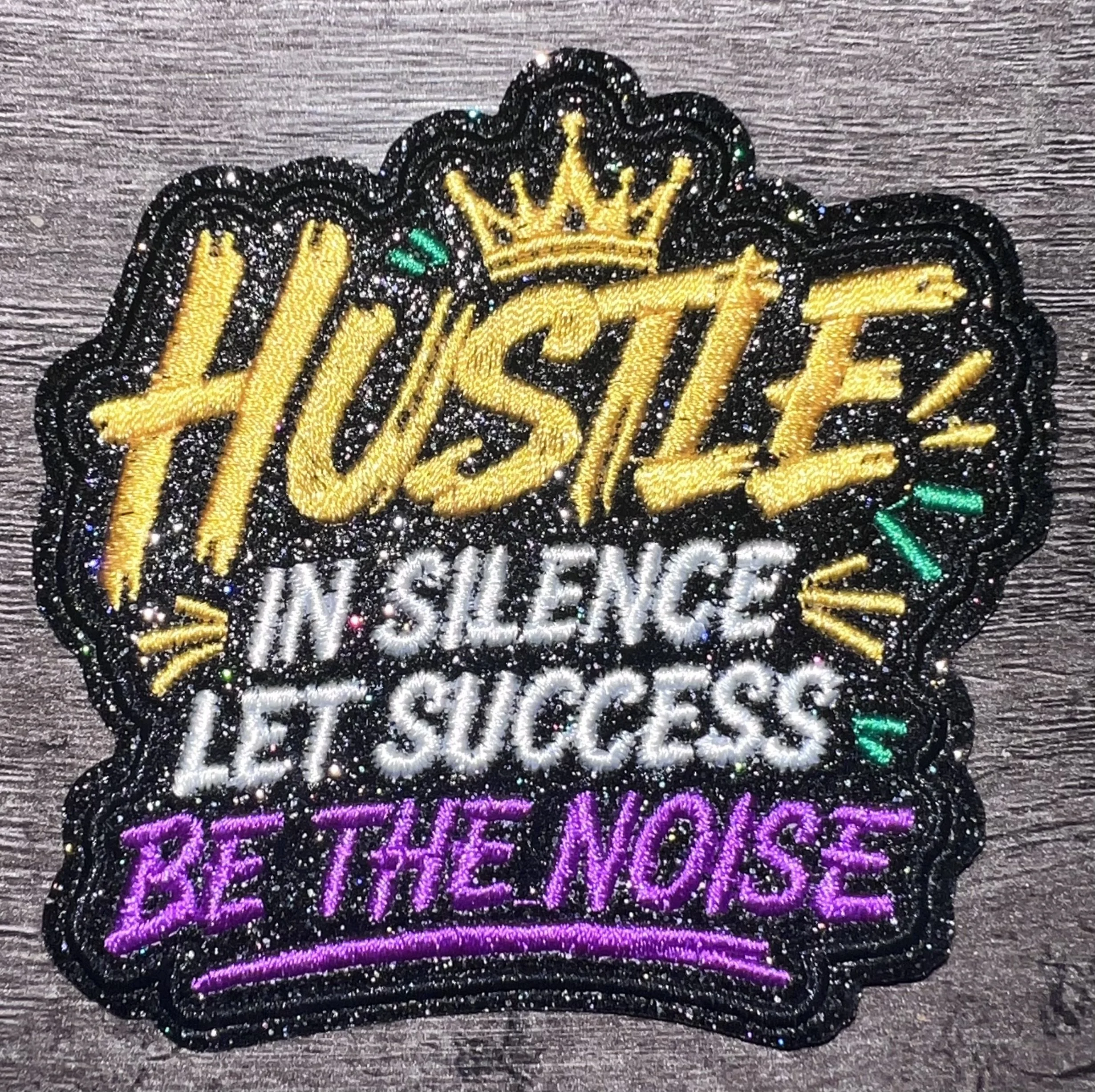 Hustle In Silence, Let Success Be The Noise Patch (sm)