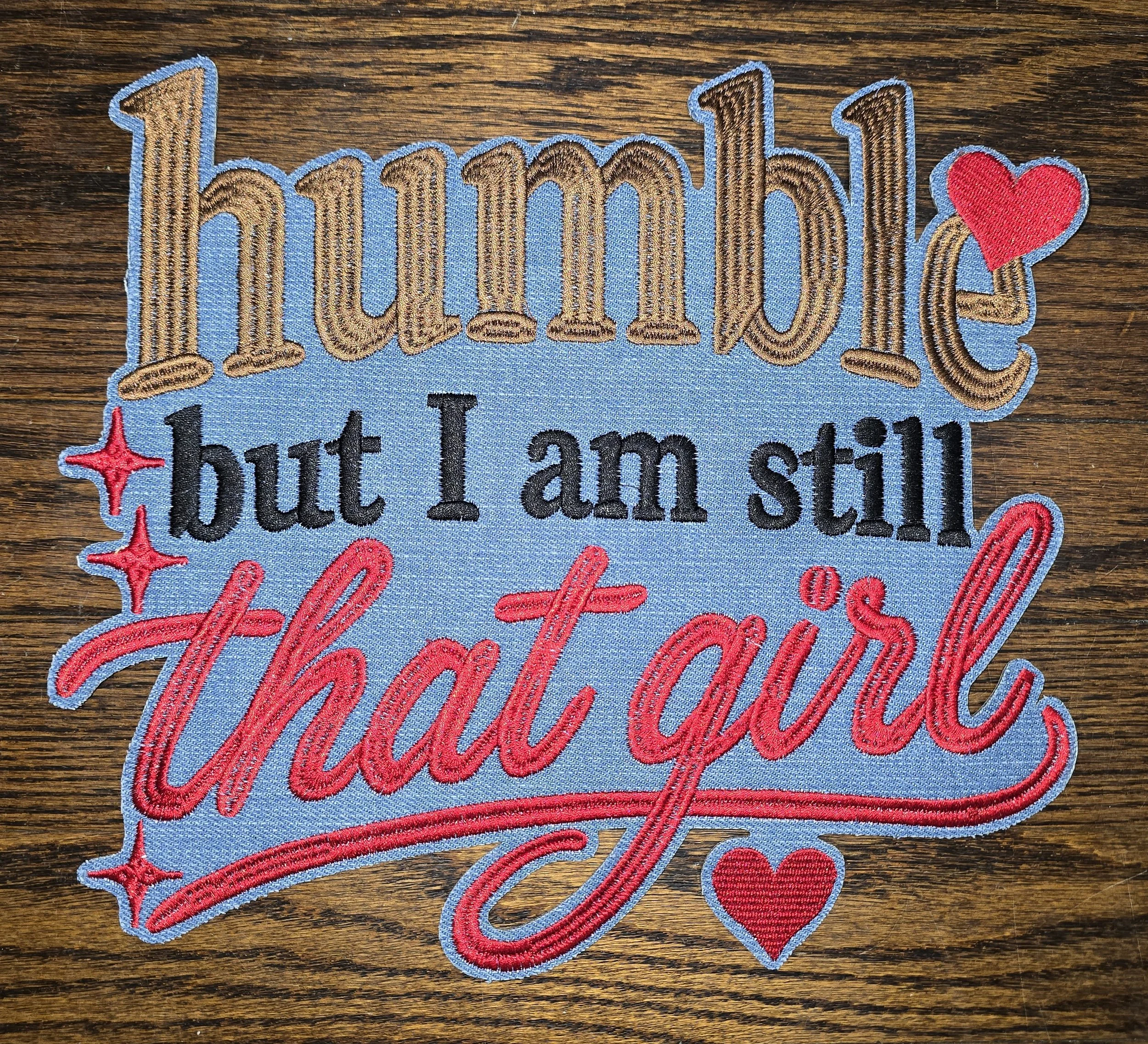 "Humble But I Am Still That Girl" Embroidered Chenille Patch (Large)