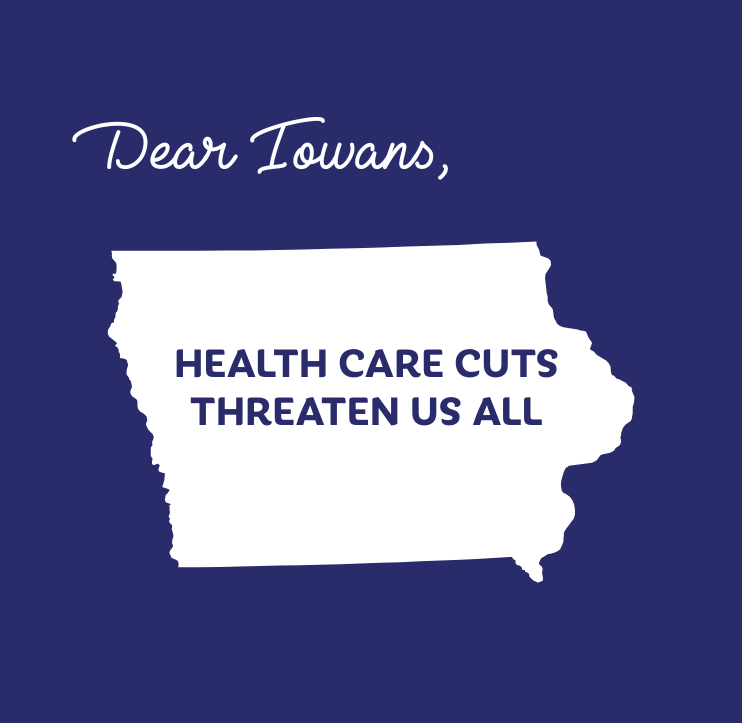 Dear Iowans: Health Care Cuts Threaten Us All
