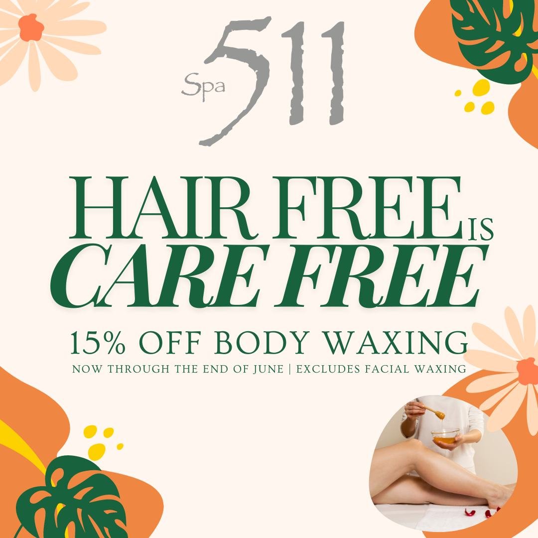 Hair free is care free!! 

~Underarm
~Forearm
~Arm
~Back
~Chest
~Half Leg
~Full Leg
~Bikini
~Brazilian

15% OFF Body Waxing now through the end of June!!

#salonandspa511 #spa511 #hairfreeiscarefree #waxing #bodywaxing