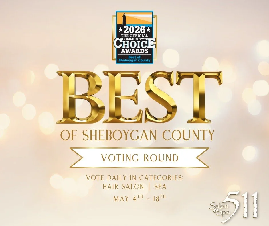 Thank you for nominating Salon &amp; Spa 511 as one of the Best Hair Salon and Spa  in Sheboygan County. Now we need your help to win!!

Now through May 18th please vote for Salon &amp; Spa 511 in each category to win Sheboygan County's 2025 Best of 