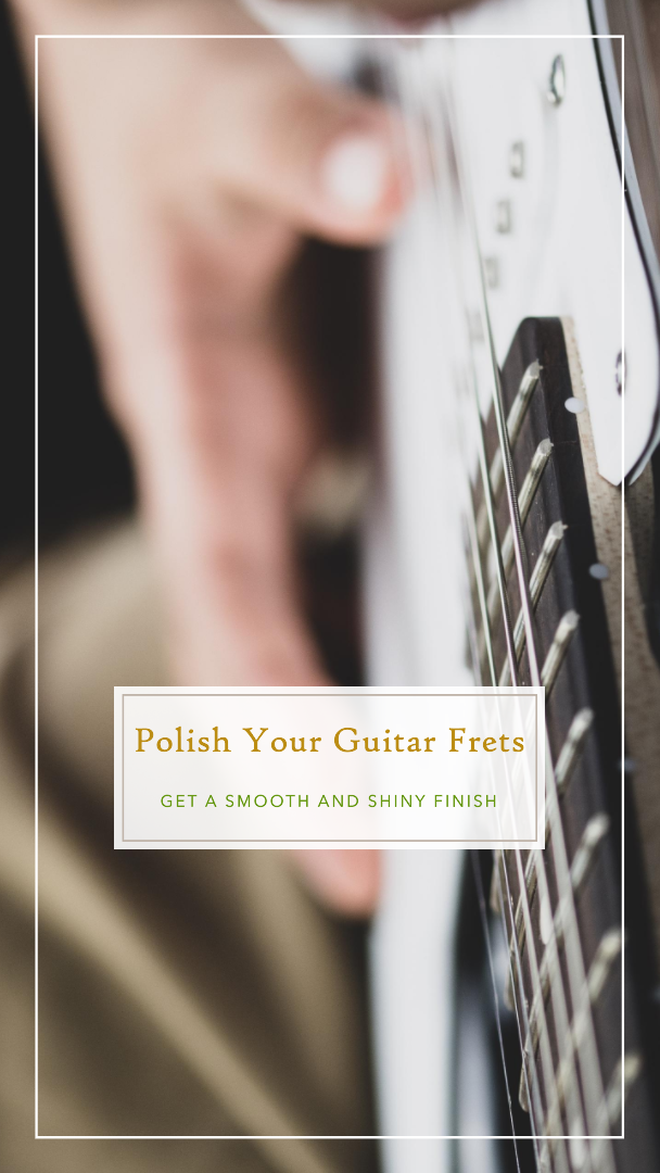 How to Polish Guitar Frets 