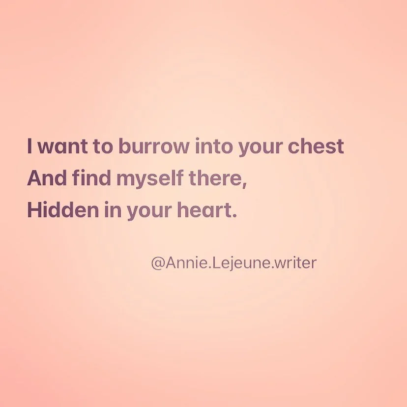 💜

Image text:

I want to burrow into your chest
And find myself there,
Hidden in your heart.

#poetsofinstagram #poetrycommunity #poetryporn #lovepoems #naturepoetry #writerscommunity #writersofinstagram #writing #feelings #eroticpoetry #innerbeing