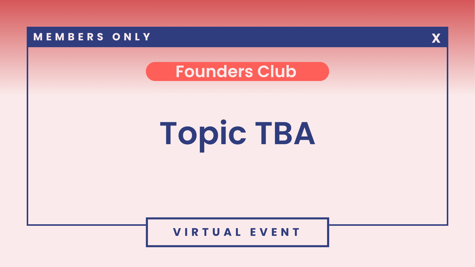 Founders Club: Topic TBA