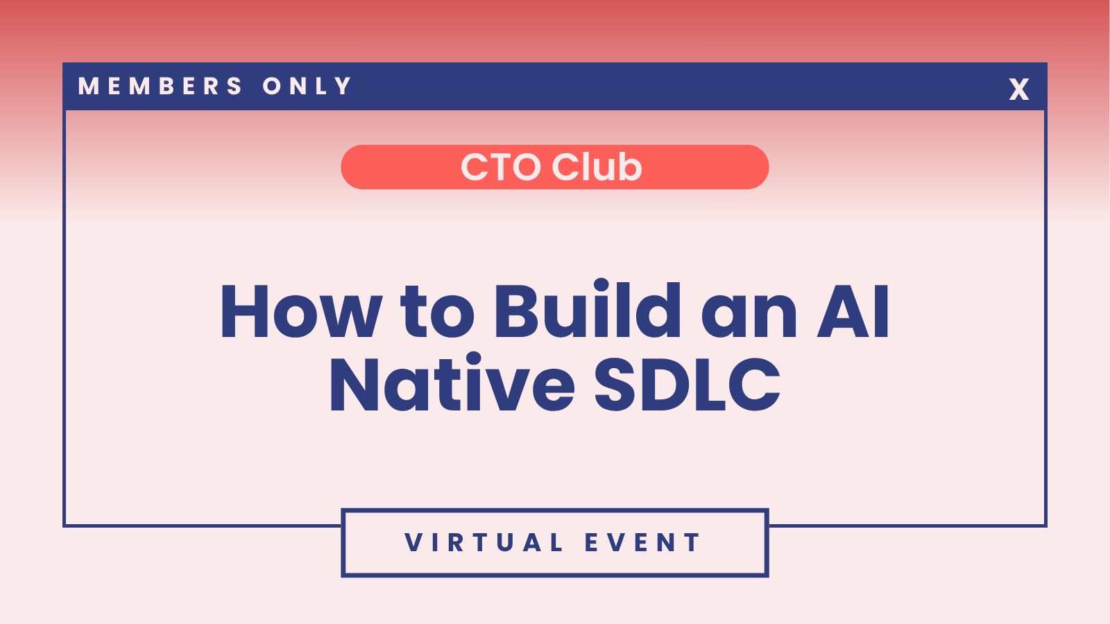 CTO Club: How to Build an AI Native SDLC