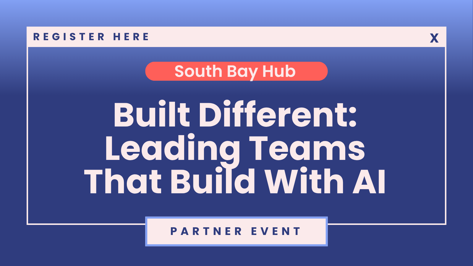 SheTO South Bay Hub | ​Built Different: Leading Teams That Build With AI