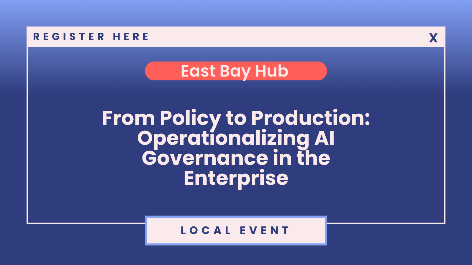 SheTO East Bay Hub | ​From Policy to Production: Operationalizing AI Governance in the Enterprise