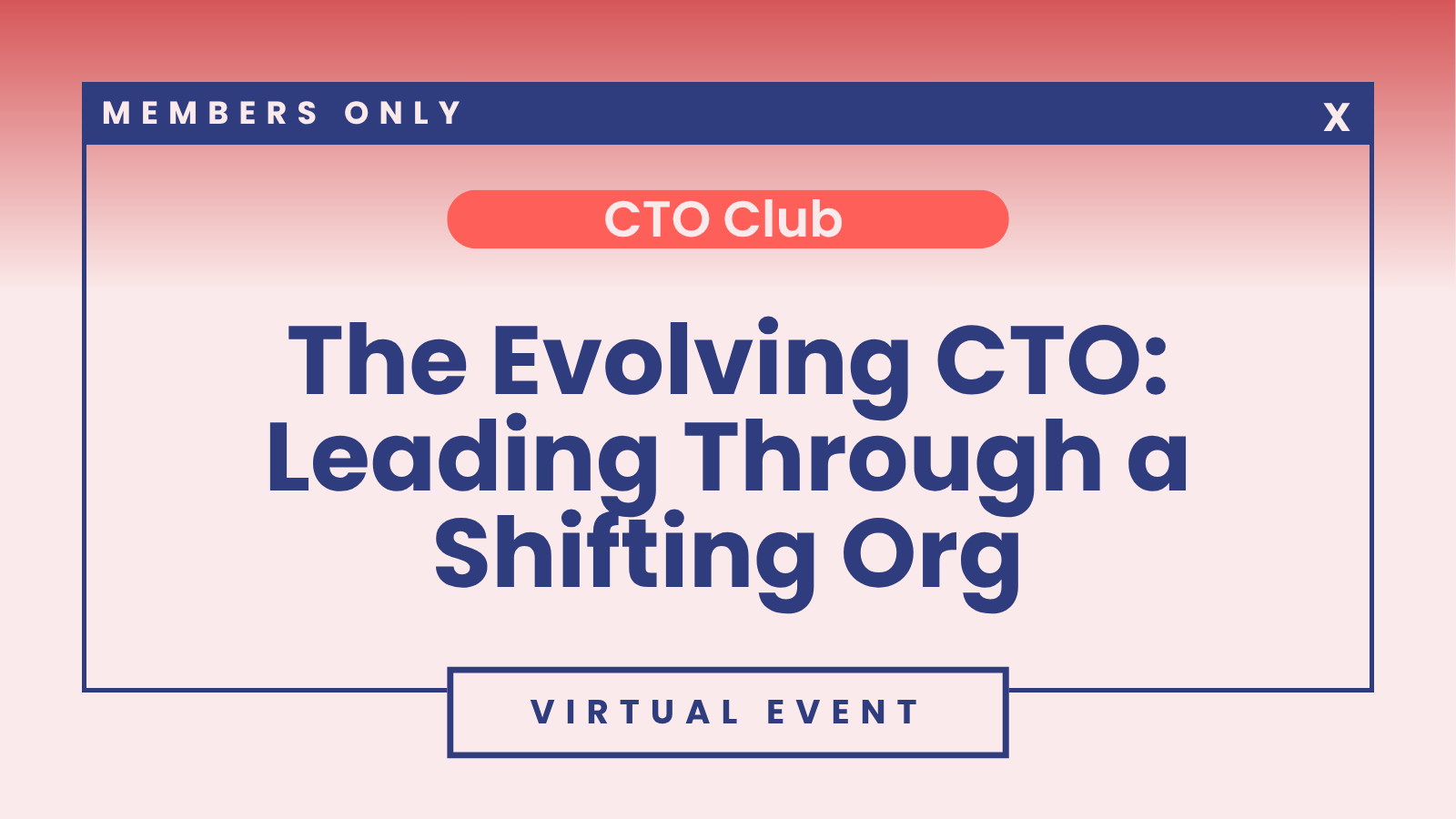 CTO Club: The Evolving CTO: Leading Through a Shifting Org