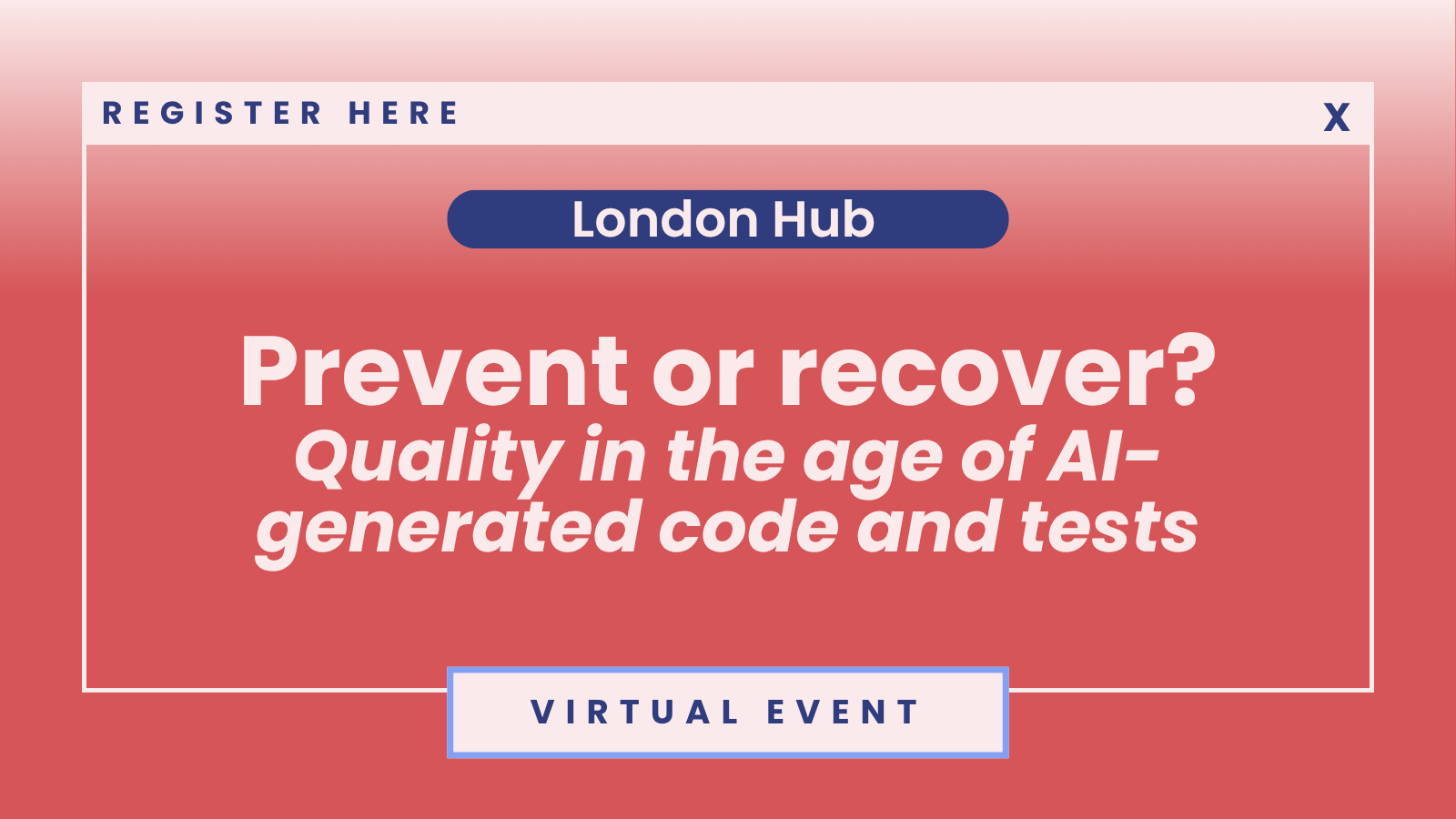 SheTO London Hub: Prevent or recover? Quality in the age of AI-generated code and tests