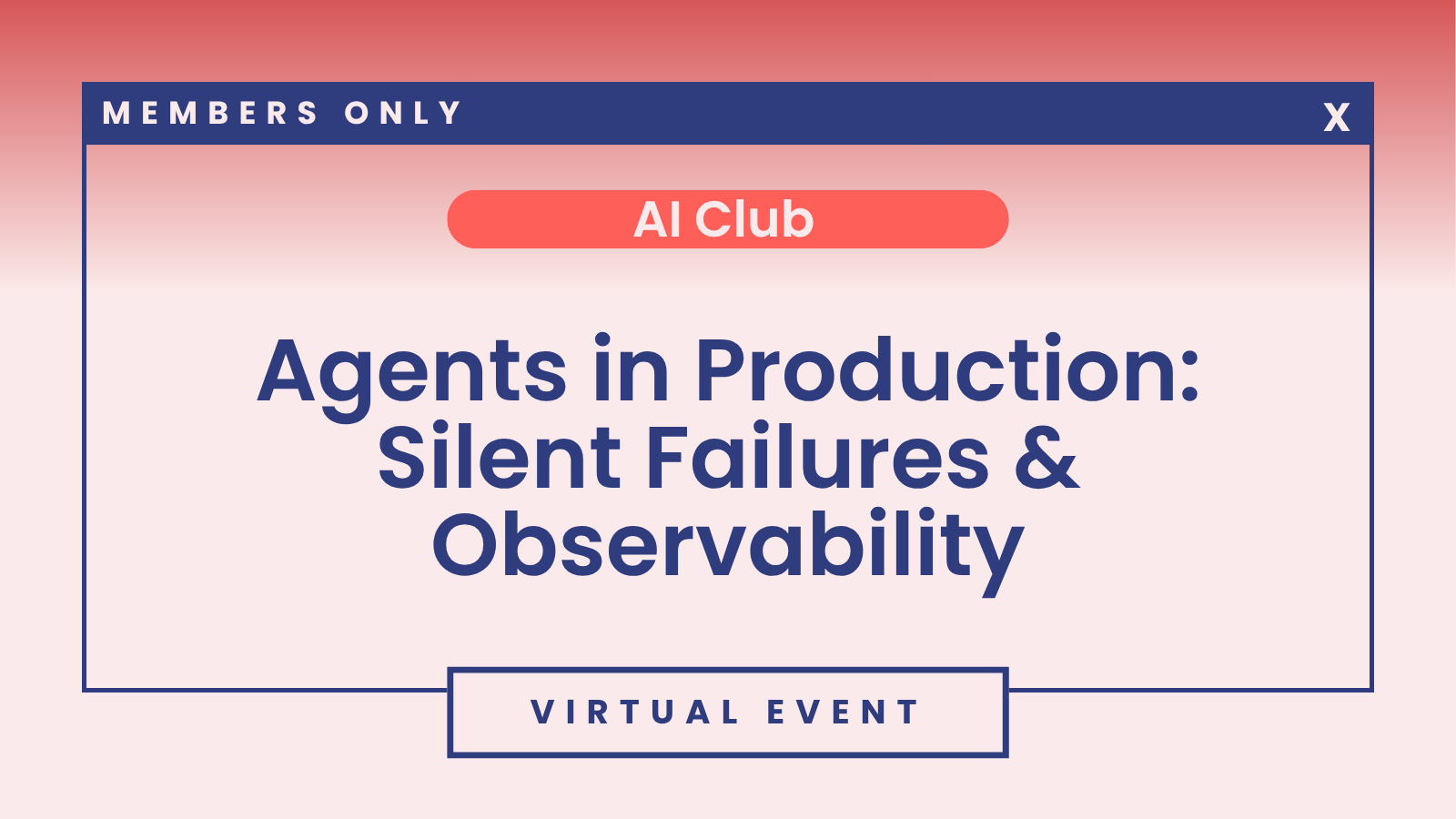 AI Club: Agents in Production: Silent Failures &amp; Observability